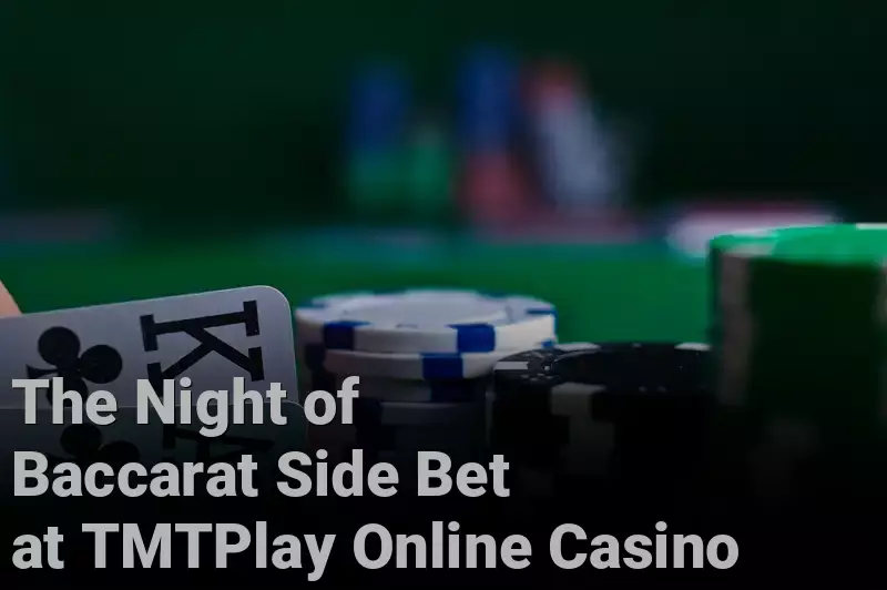 The Night of Baccarat Side Bet  at TMTPlay Online Casino