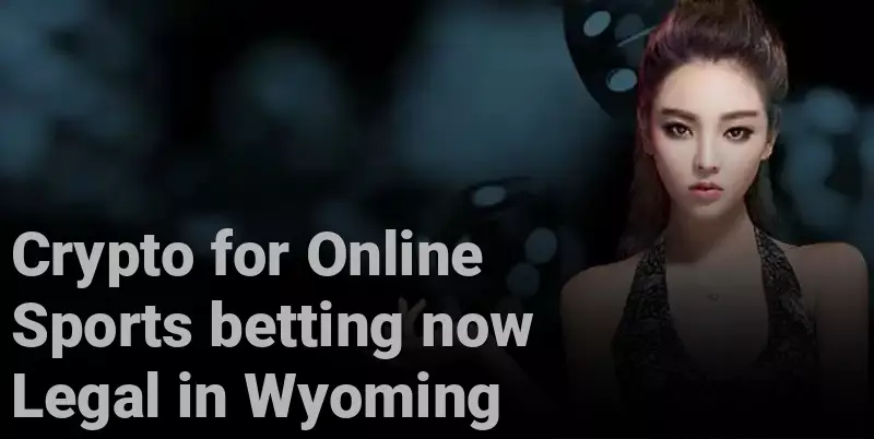 Crypto for Online Sports betting now Legal in Wyoming
