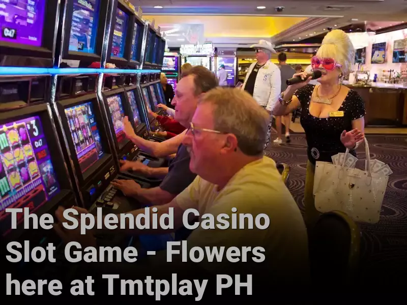 The Splendid Casino Slot Game - Flowers here at Tmtplay PH