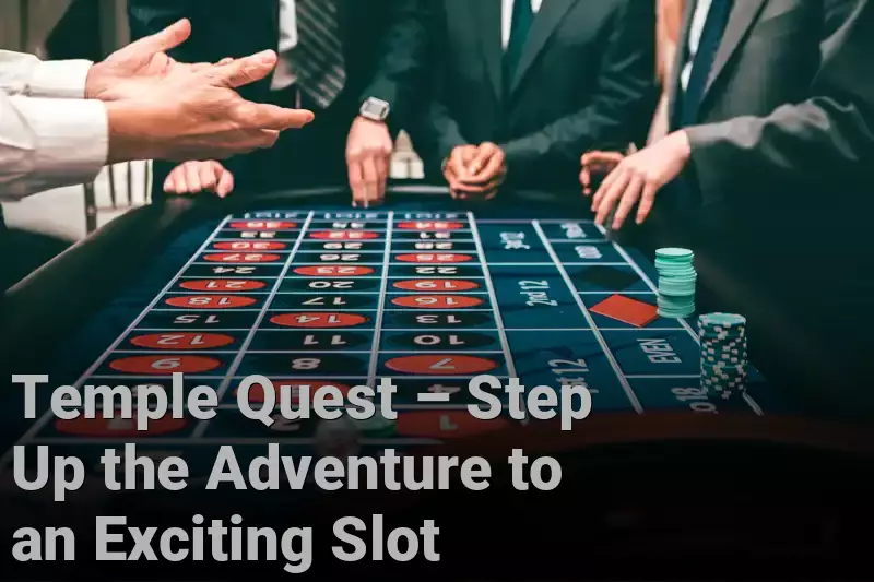 Temple Quest – Step Up the Adventure to an Exciting Slot 
