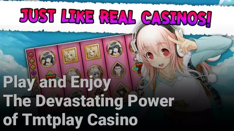 Play and Enjoy The Devastating Power of Tmtplay Casino