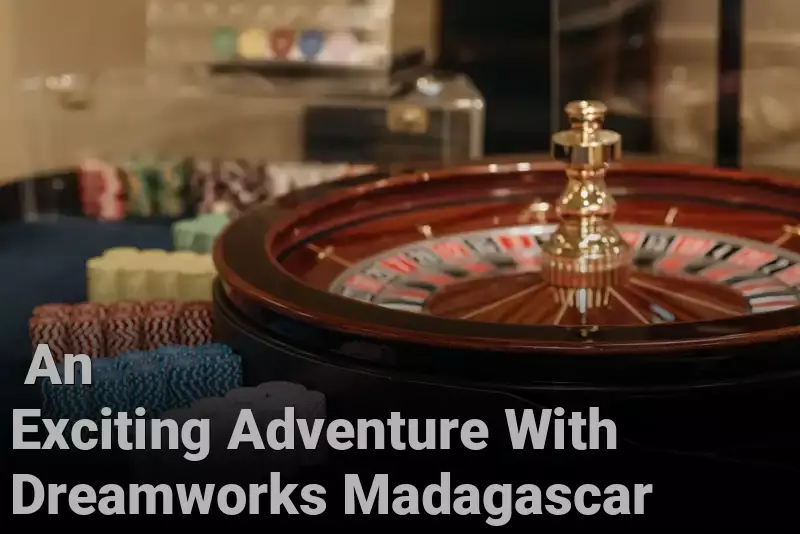  An Exciting Adventure With Dreamworks Madagascar 