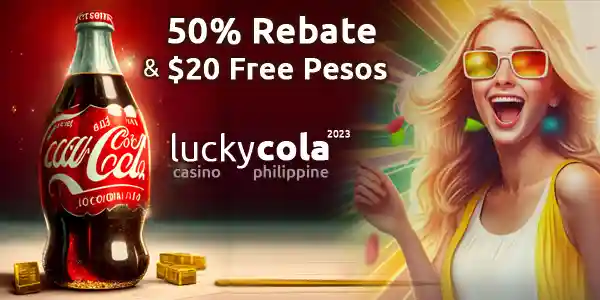 Lucky Cola 50% rebate and 20 pesos for new player